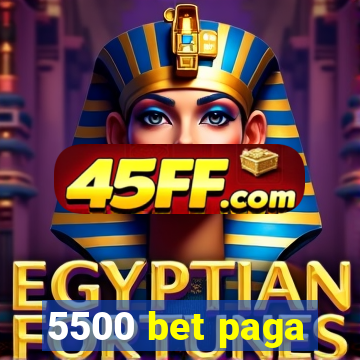 5500 bet paga